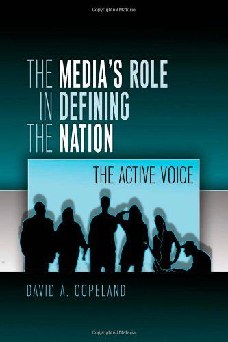 Cover for David Copeland · The Media's Role in Defining the Nation: The Active Voice - Mediating American History (Paperback Book) [New edition] (2009)