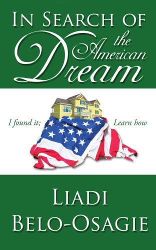 Cover for Liadi Belo-osagie · In Search of the American Dream: I Found It; Learn How (Paperback Book) (2007)