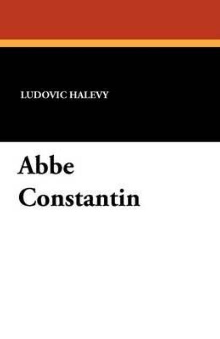 Cover for Ludovic Halevy · Abbe Constantin (Taschenbuch) (2024)