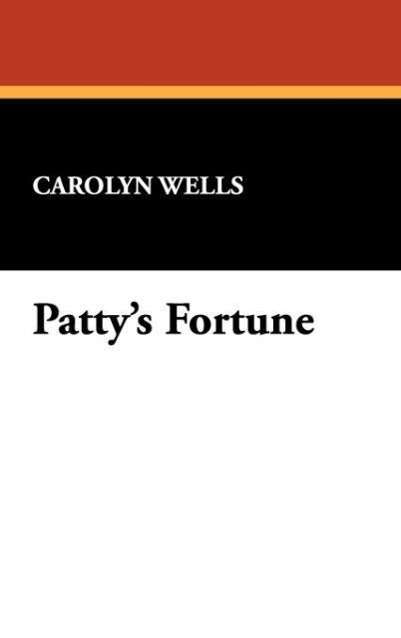 Cover for Carolyn Wells · Patty's Fortune (Hardcover bog) (2024)