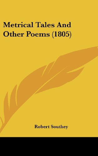 Metrical Tales and Other Poems (1805) - Robert Southey - Books - Kessinger Publishing, LLC - 9781436579797 - June 2, 2008