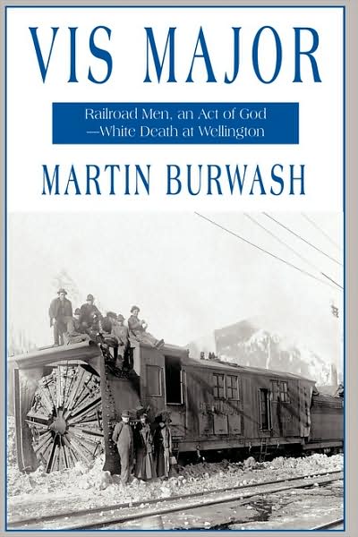 Cover for Burwash Martin Burwash · Vis Major: Railroad Men, an Act of God - White Death at Wellington (Hardcover Book) (2009)