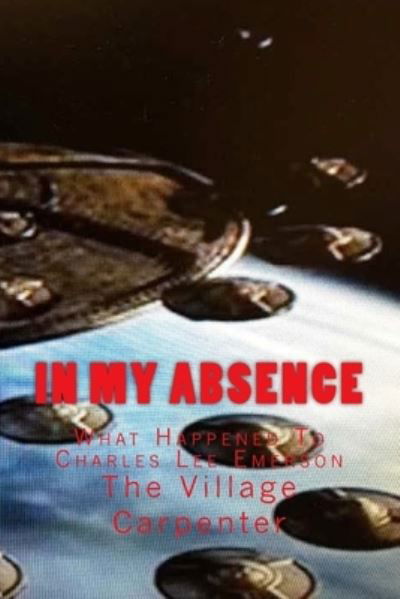 Cover for Charles Lee Emerson · In My Absence (Taschenbuch) (2016)