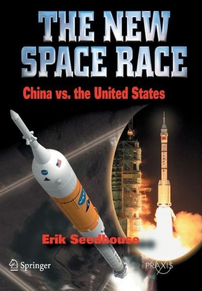 Cover for Erik Seedhouse · The New Space Race: China vs. USA - Space Exploration (Pocketbok) [2010 edition] (2009)