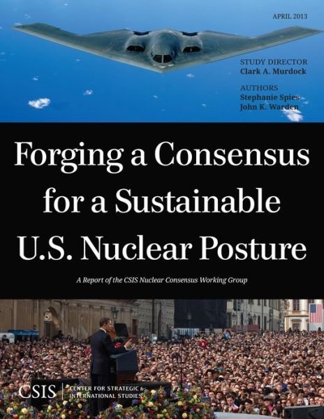 Cover for Clark A. Murdock · Forging a Consensus for a Sustainable U.S. Nuclear Posture - CSIS Reports (Paperback Book) (2013)