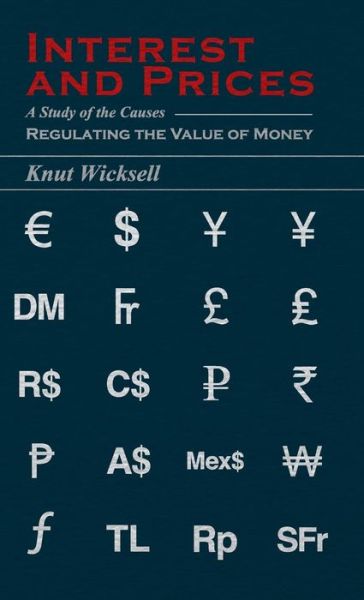 Cover for Knut Wicksell · Interest and Prices - a Study of the Causes Regulating the Value of Money (Hardcover Book) (2008)