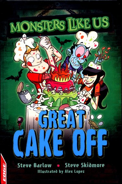 EDGE: Monsters Like Us: Great Cake Off - EDGE: Monsters Like Us - Steve Barlow - Bøger - Hachette Children's Group - 9781445153797 - 11. juli 2017