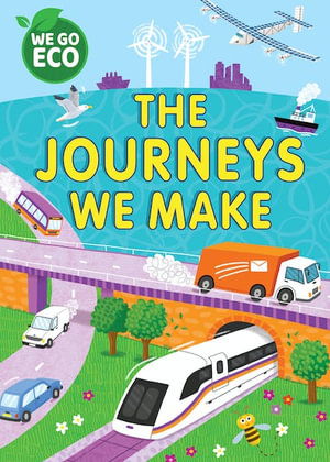 WE GO ECO: The Journeys We Make - WE GO ECO - Katie Woolley - Książki - Hachette Children's Group - 9781445182797 - 9 maja 2024