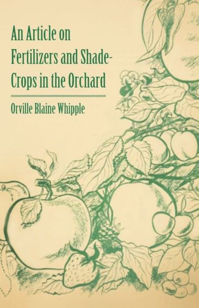 Cover for Orville Blaine Whipple · An Article on Fertilizers and Shade-crops in the Orchard (Paperback Book) (2011)