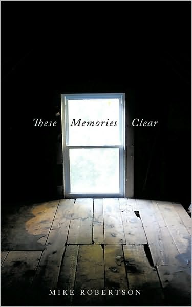 Cover for Mike Robertson · These Memories Clear (Taschenbuch) (2010)