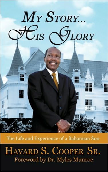 Cover for Havard S Cooper Sr · My Story ... His Glory: the Life and Experience of a Bahamian Son: Havard S. Cooper Sr. (Gebundenes Buch) (2010)