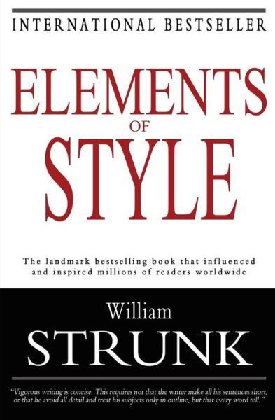 Elements of Style - William Strunk - Livres - Createspace Independent Publishing Platf - 9781453734797 - 30 juillet 2010