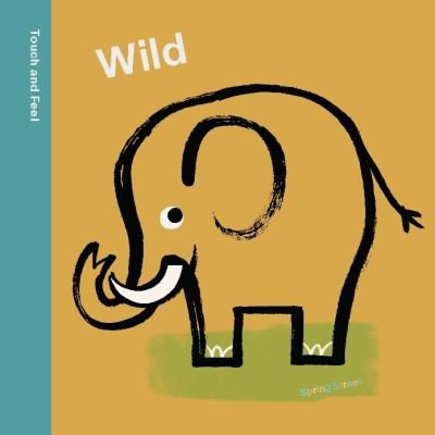 Cover for Boxer Books · Spring Street Touch and Feel: Wild - Spring Street (Board book) [UK edition] (2024)