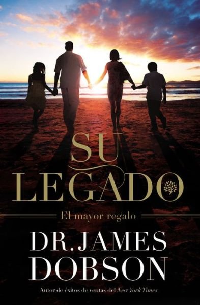 Cover for James Dobson · Su Legado: El Mayor Regalo (Paperback Book) [Tra edition] (2014)