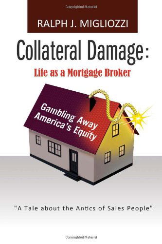 Cover for Ralph J Migliozzi · Collateral Damage: Life As a Mortgage Broker (Paperback Book) (2011)