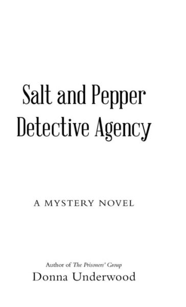 Salt and Pepper Detective Agency : A Mystery Novel - Donna Underwood - Books - Abbott Press - 9781458221797 - June 28, 2018