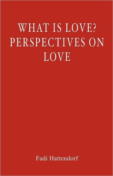 Cover for Fadi Hattendorf · What is Love? Perspectives on Love (Paperback Book) (2011)