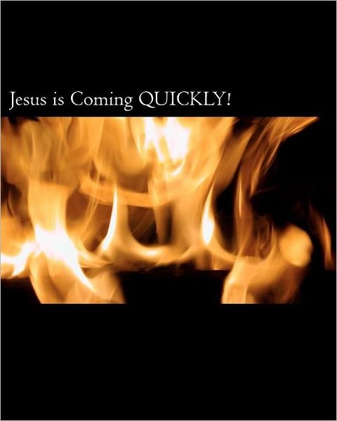 Cover for Dale A. Beckman Jr. · Jesus is Coming Quickly!: Who is the Almighty, the Son of the Almighty, and Satan? Jesus Identified in the First Century and His Illustrations. when ... Identifying False Christs &amp; False Prophets. (Taschenbuch) (2011)