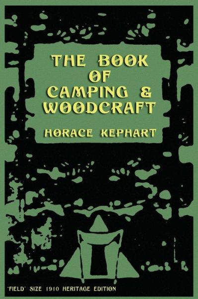 Cover for Horace Kephart · The Book of Camping &amp; Woodcraft: a Guidebook for Those Who Travel in the Wilderness (Pocketbok) (2011)