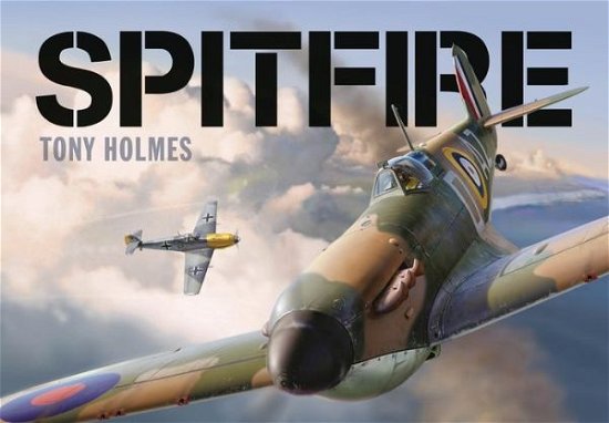 Cover for Tony Holmes · Spitfire (Hardcover Book) (2015)