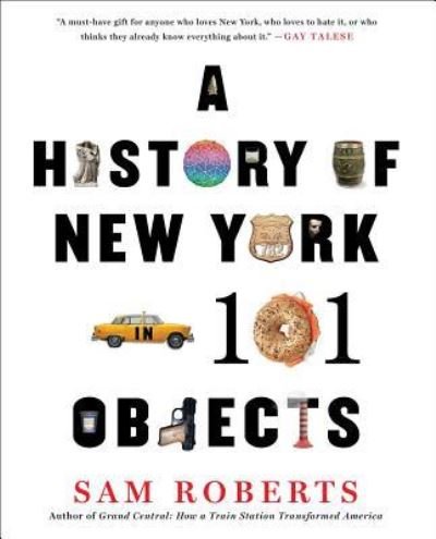 A History of New York in 101 Objects - Sam Roberts - Books - Simon & Schuster - 9781476728797 - August 30, 2016