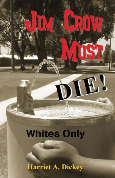 Cover for Harriet a Dickey · Jim Crow Must Die! (Paperback Book) (2012)