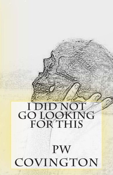 Cover for Pw Covington · I Did Not Go Looking for This (Pocketbok) (2013)