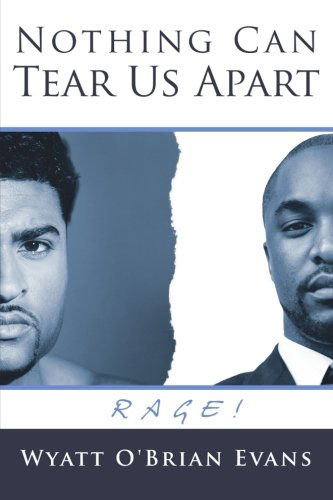 Nothing Can Tear Us Apart: Rage! - Wyatt O' Brian Evans - Boeken - Lulu Publishing Services - 9781483405797 - 16 december 2013