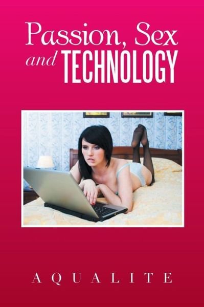 Cover for Aqualite · Passion, Sex and Technology (Paperback Bog) (2013)
