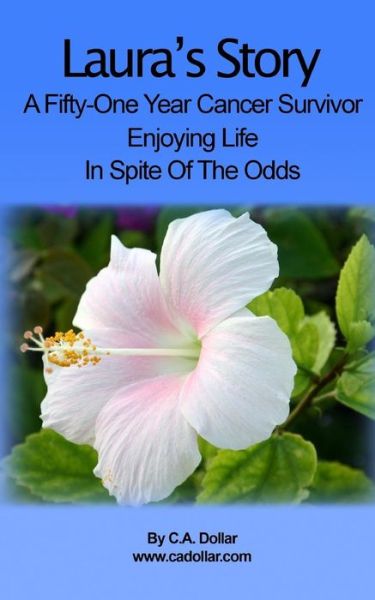 Laura's Story: Enjoying Life in Spite of the Odds - C a Dollar - Livros - Createspace - 9781483926797 - 6 de julho de 2015