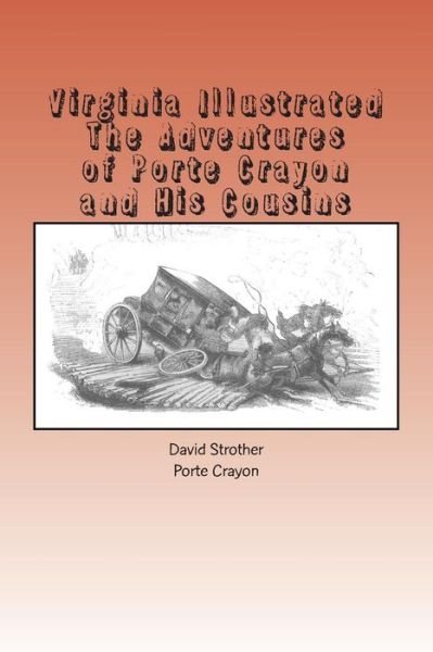 Cover for David Hunter Strother · Virginia Illustrated: the Adventures of Porte Crayon and His Cousins (Pocketbok) (2013)