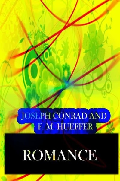 Romance - Joseph Conrad - Libros - Createspace - 9781490591797 - 2 de julio de 2013