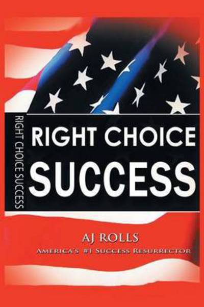 Cover for A J Rolls · Right Choice Success (Paperback Book) (2015)