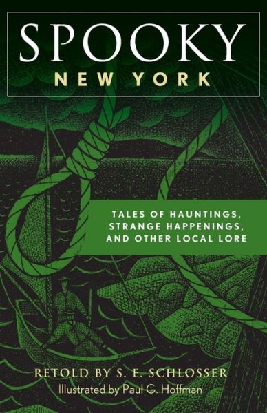 Spooky New York: Tales Of Hauntings, Strange Happenings, And Other Local Lore - Spooky - S. E. Schlosser - Kirjat - Rowman & Littlefield - 9781493040797 - maanantai 1. heinäkuuta 2019