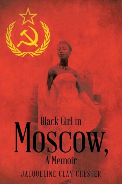 Cover for Jacqueline Clay Chester · Black Girl in Moscow, a Memoir (Paperback Book) (2014)