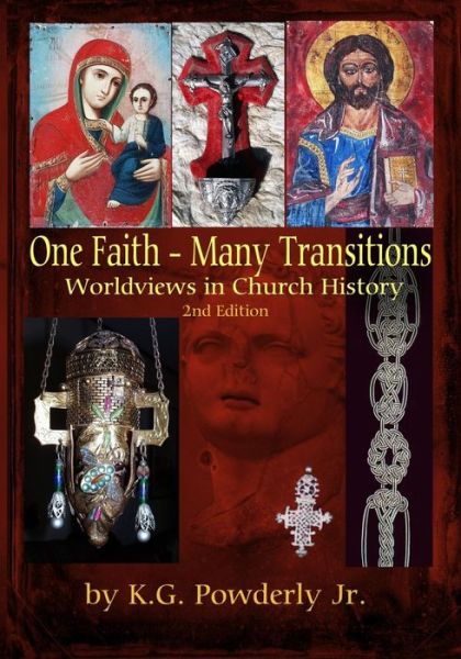 Cover for K G Powderly Jr · One Faith--many Transitions: Worldviews in Church History (Paperback Book) (2015)