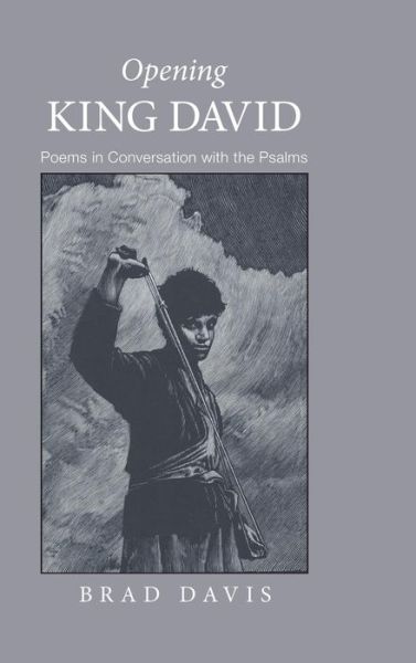 Opening King David - Brad Davis - Books - Wipf & Stock Publishers - 9781498256797 - April 11, 2011