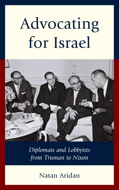 Cover for Natan Aridan · Advocating for Israel: Diplomats and Lobbyists from Truman to Nixon (Paperback Book) (2019)