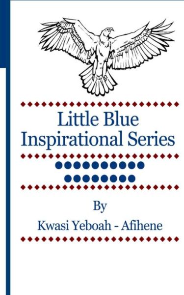 Cover for Kwasi Yeboah-afihene · Little Blue Inspirational Series: Volume 18 (Paperback Book) [First edition] (2014)