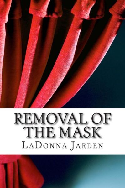 Cover for Ladonna Jarden · Removal of the Mask (Taschenbuch) (2014)