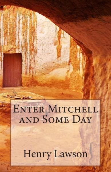 Cover for Henry Lawson · Enter Mitchell and Some Day (Paperback Book) (2014)