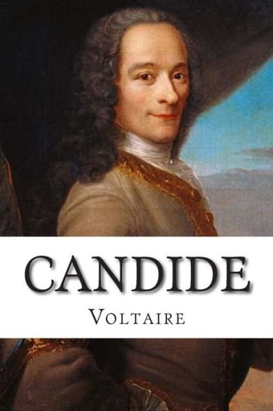 Candide - Voltaire - Books - Createspace - 9781503253797 - November 28, 2014