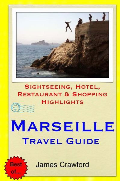 Cover for James Crawford · Marseille Travel Guide: Sightseeing, Hotel, Restaurant &amp; Shopping Highlights (Paperback Book) (2014)
