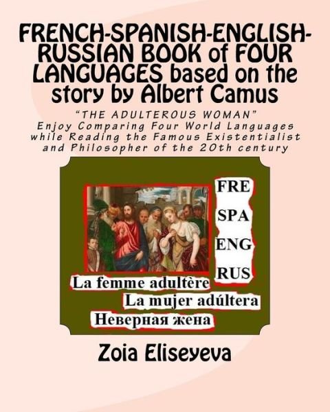 Cover for Ms Zoia Eliseyeva · French-spanish-english-russian Book of Four Languages Based on the Story by Albert Camus: the Adulterous Woman Enjoy Comparing Four World Languages Wh (Paperback Bog) (2015)