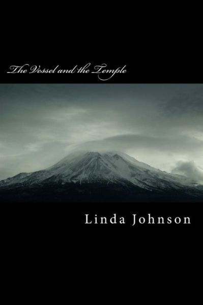 Cover for Linda Johnson · The Vessel and the Temple: a Personal Testimony (Paperback Book) (2015)