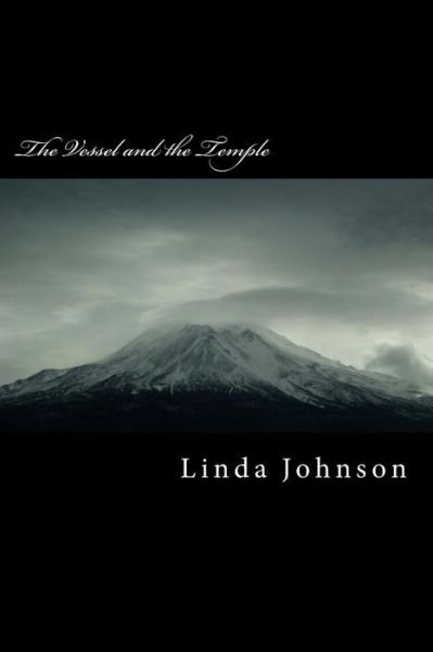 Cover for Linda Johnson · The Vessel and the Temple: a Personal Testimony (Paperback Book) (2015)