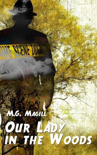Our Lady in the Woods - M G Magill - Books - Createspace - 9781512262797 - May 28, 2015