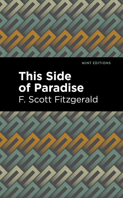 This Side of Paradise - Mint Editions - F. Scott Fitzgerald - Bücher - Graphic Arts Books - 9781513281797 - 10. Juni 2021