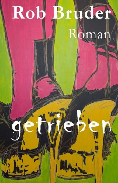 Cover for Rob Bruder · Getrieben (Paperback Book) (2015)