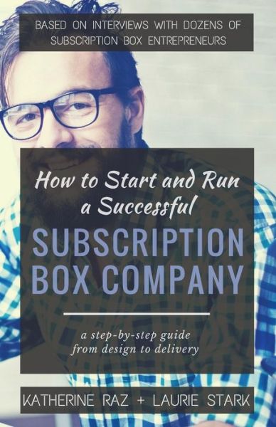 Cover for Laurie Stark · How to Start and Run a Successful Subscription Box Company (Paperback Book) (2015)